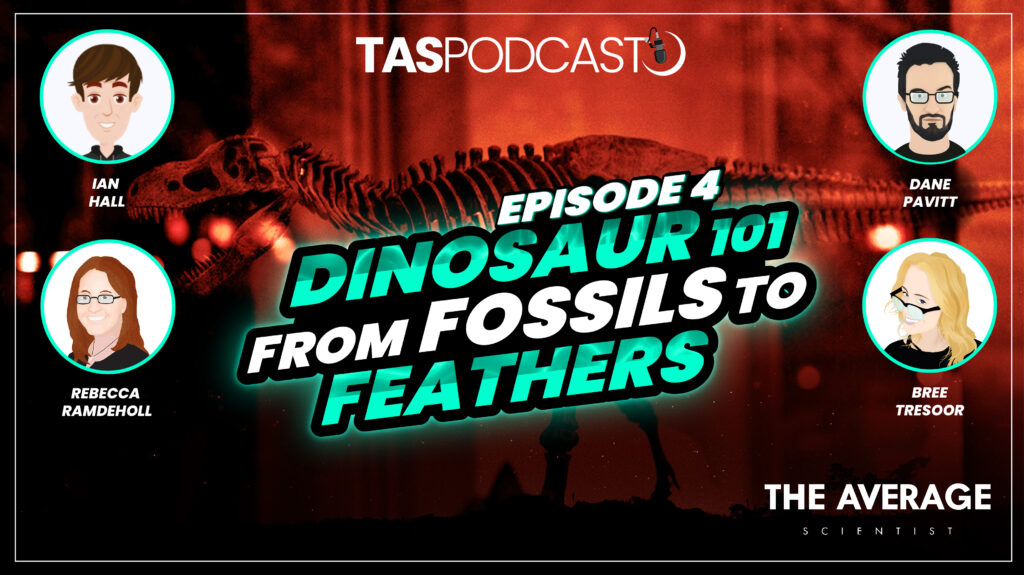 TAS Podcast Episode 4 - Dinosaur 101 - From Feathers to Fossils